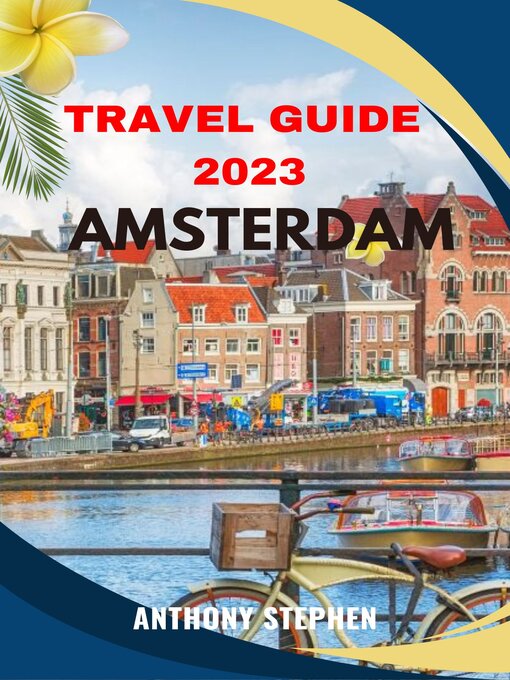 Title details for Amsterdam travel guide 2023 by Anthony Stephen - Available